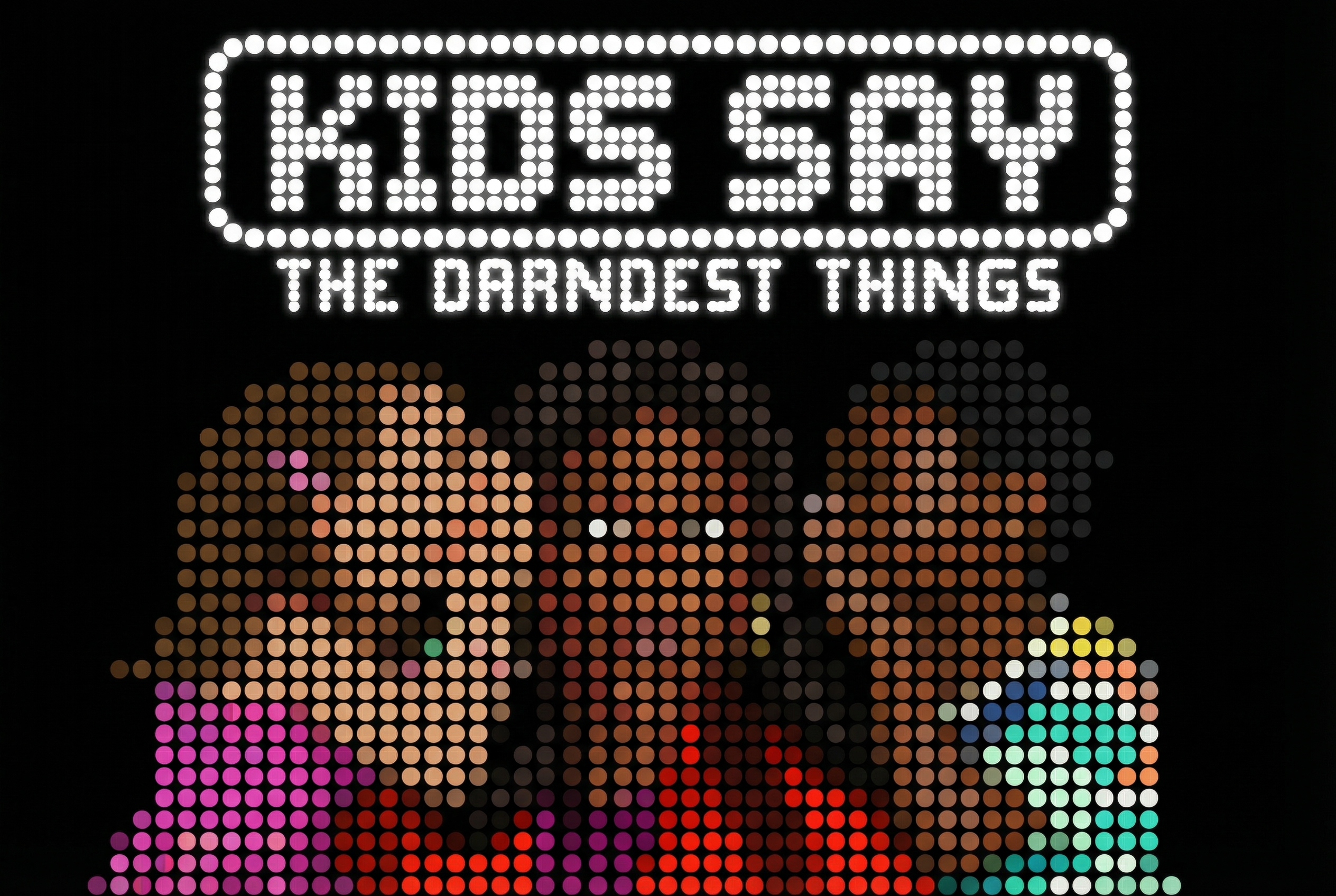 Kids Say the Darndest Things